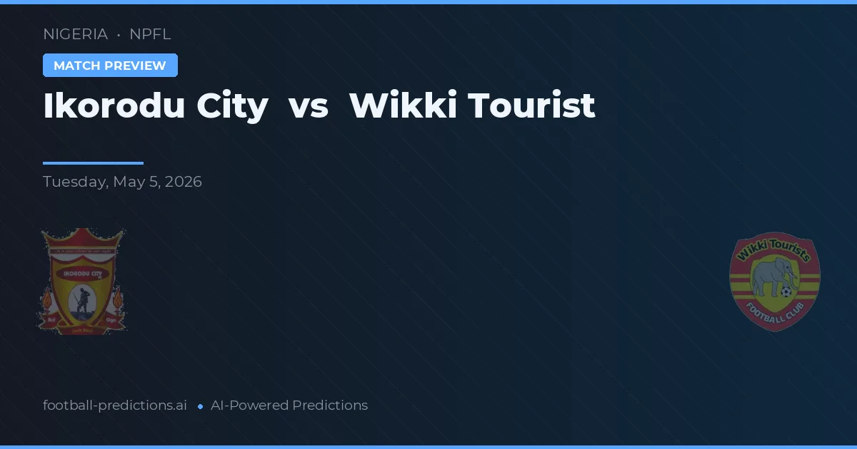 Ikorodu City vs Wikki Tourist — matchtips och förhandstitt
