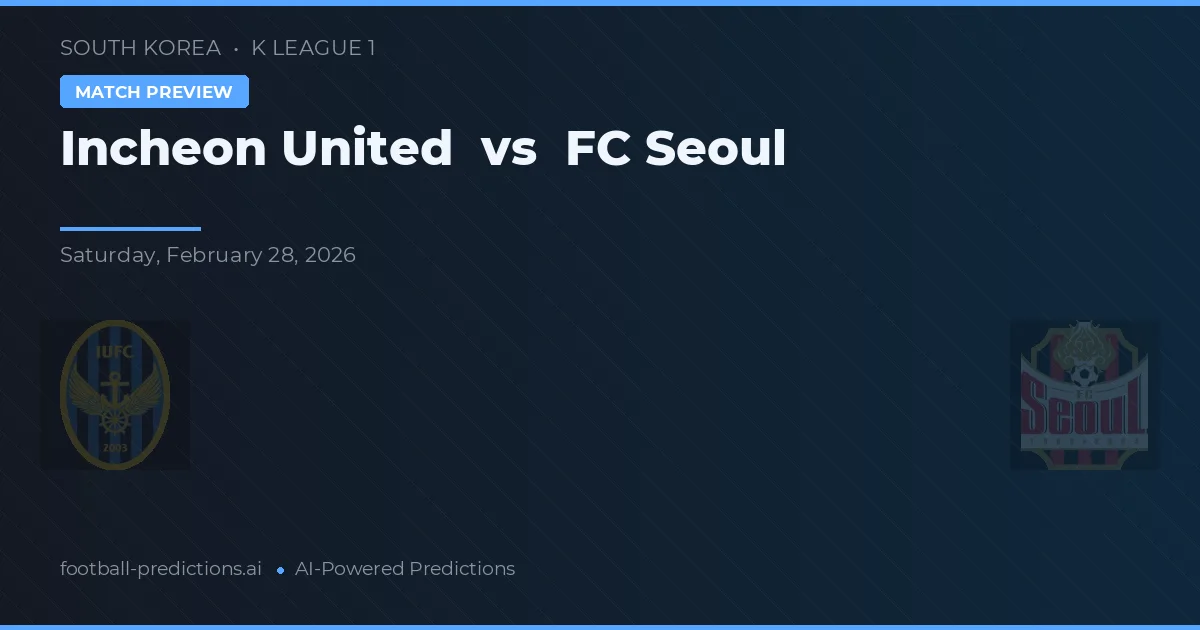 Incheon United vs Seoul FC — matchtips och förhandstitt