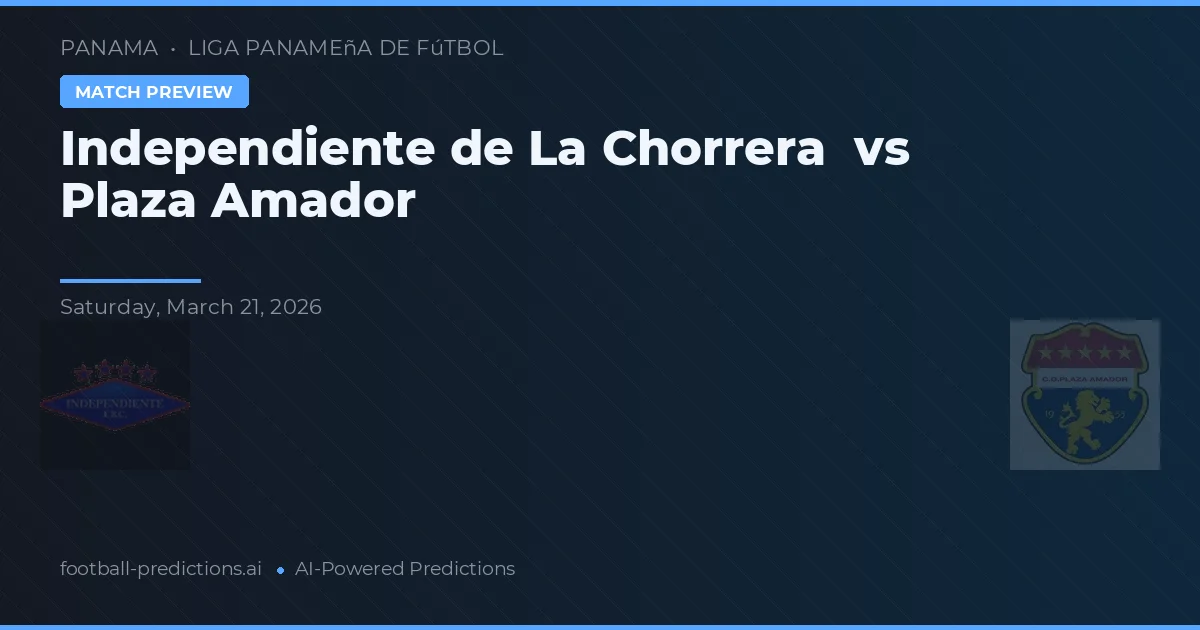 Independiente de La Chorrera vs Plaza Amador — matchtips och förhandstitt