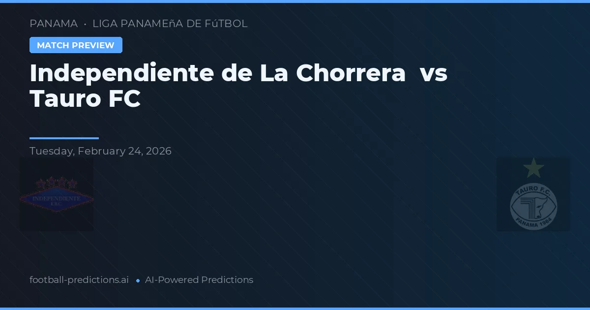 Independiente de La Chorrera vs Tauro FC — matchtips och förhandstitt