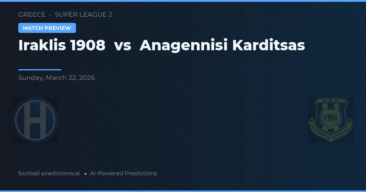 Iraklis 1908 vs Anagennisi Karditsa — matchtips och förhandstitt