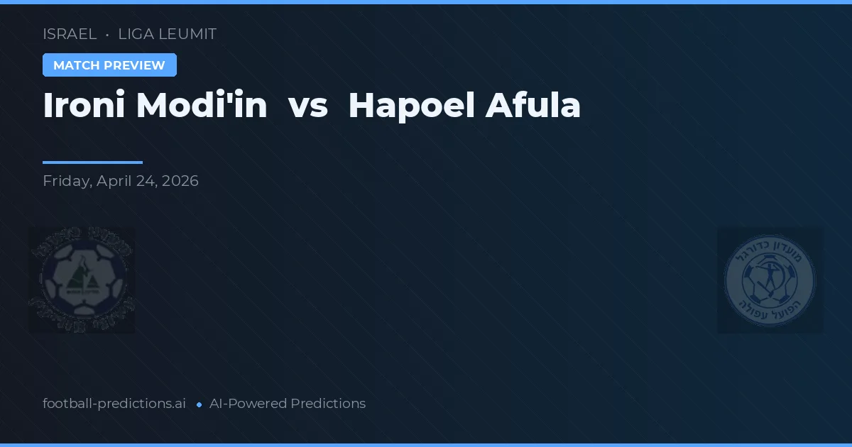 Ironi Modi'in vs Hapoel Afula — matchtips och förhandstitt