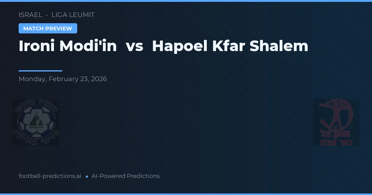 Ironi Modi'in vs Hapoel Kfar Shalem — matchtips och förhandstitt