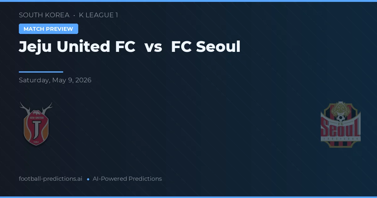 Jeju United vs Seoul FC — matchtips och förhandstitt