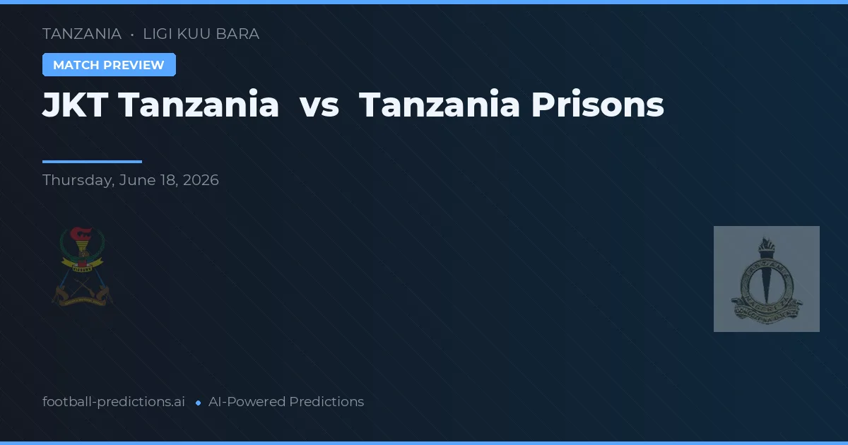 JKT Tanzania vs Tanzania Fängelse — matchtips och förhandstitt