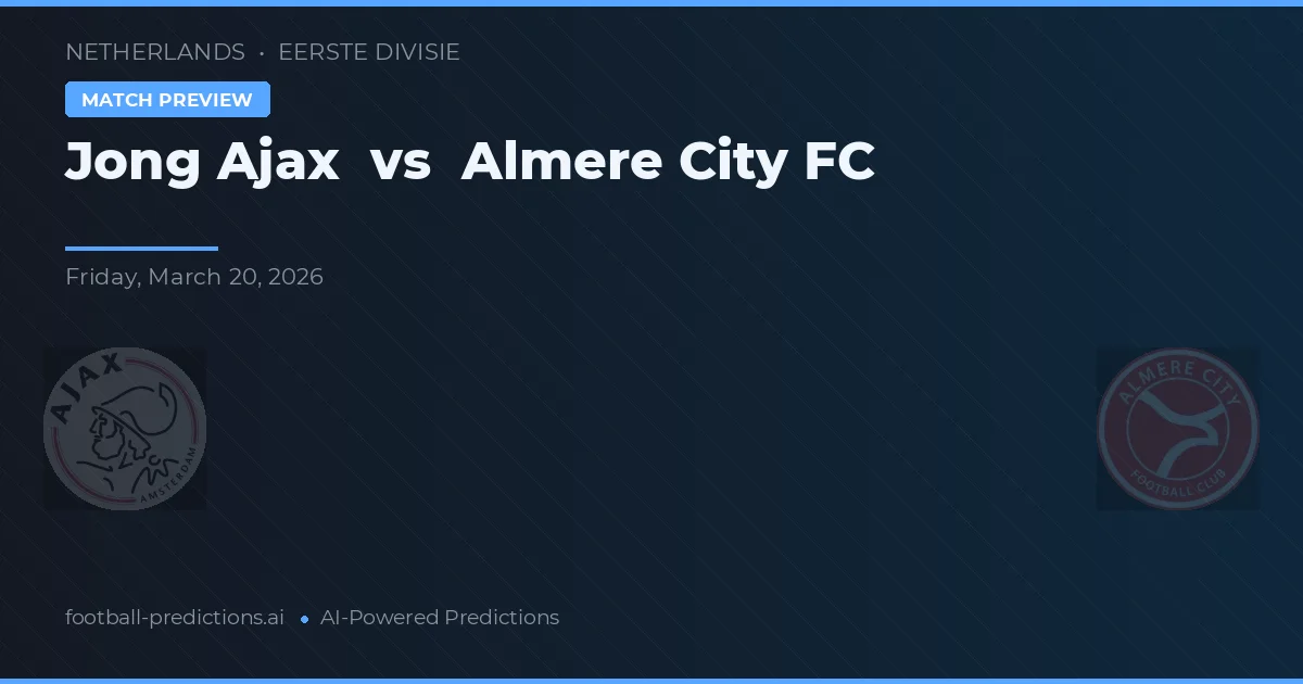 Jong Ajax vs Almere City FC — matchtips och förhandstitt