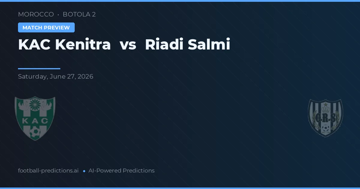 KAC Kenitra vs Riadi Salmi — matchtips och förhandstitt