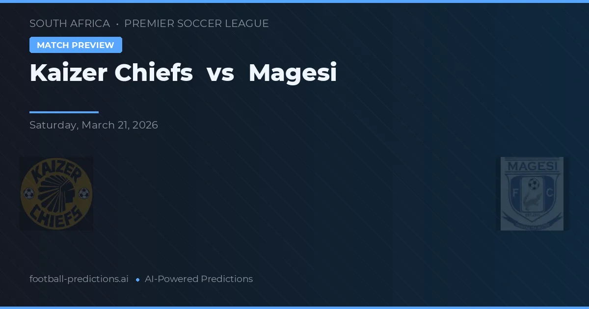 Kaizer Chiefs vs Magesi — matchtips och förhandstitt