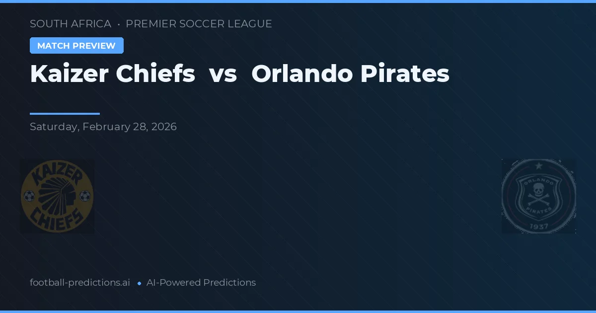 Kaizer Chiefs vs Orlando Pirates — matchtips och förhandstitt