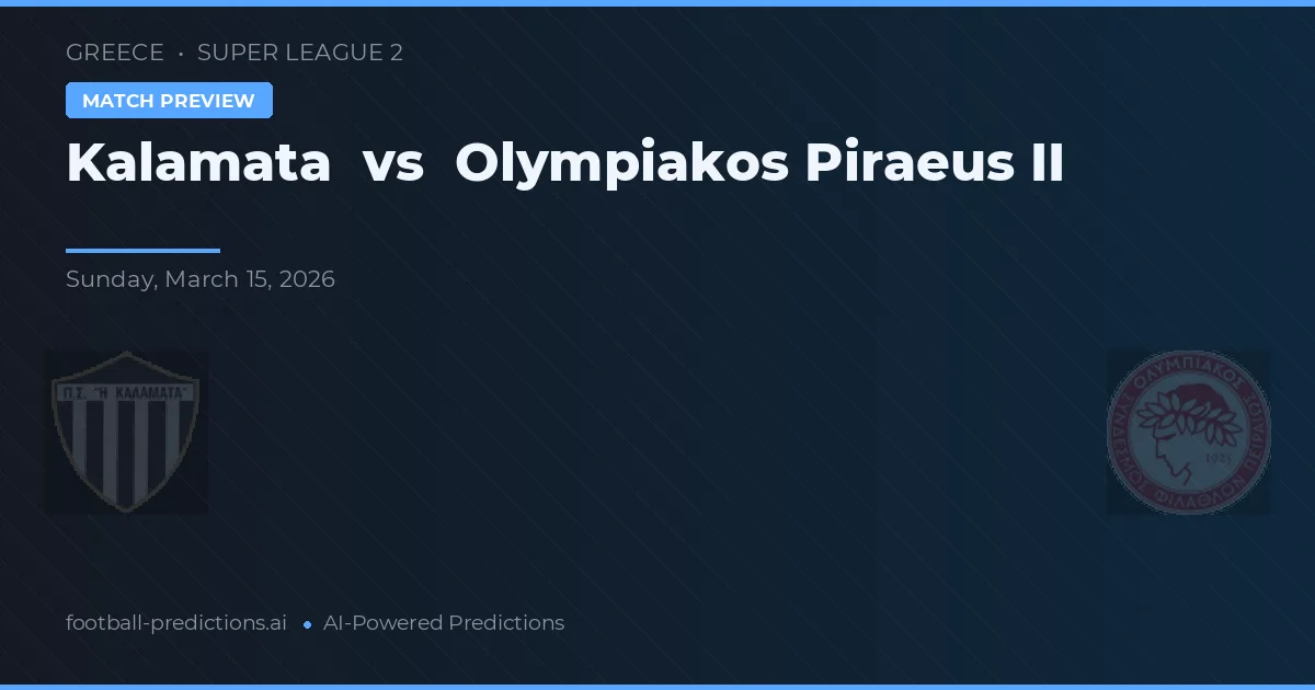 Kalamata vs Olympiakos Piraeus II — matchtips och förhandstitt