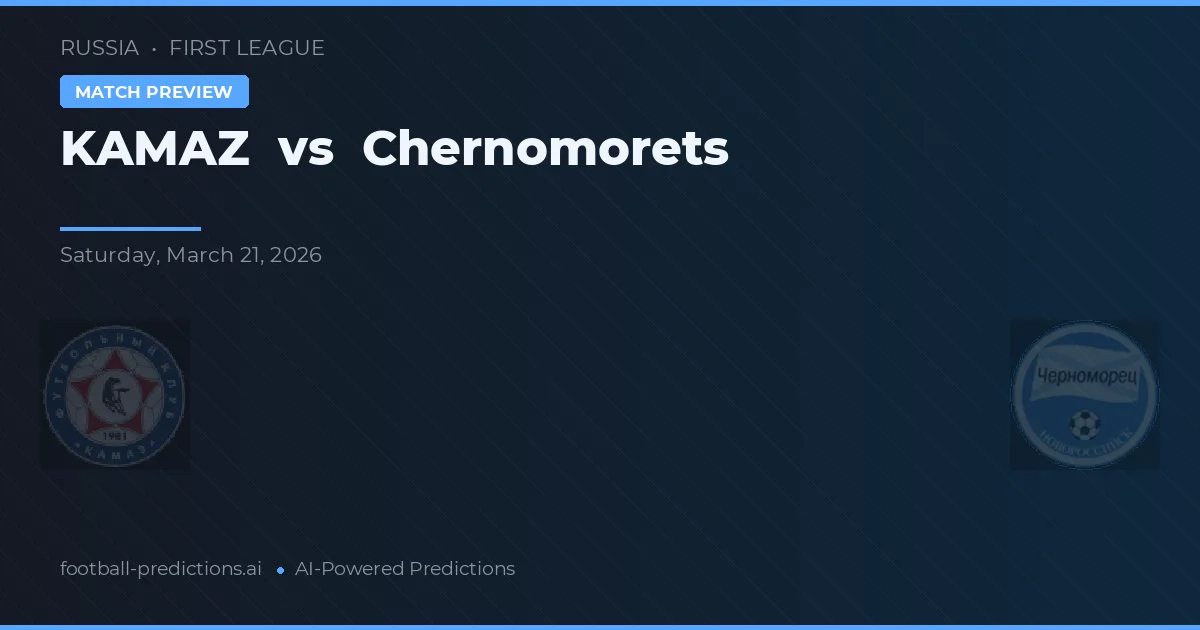 KAMAZ vs Chernomorets — matchtips och förhandstitt