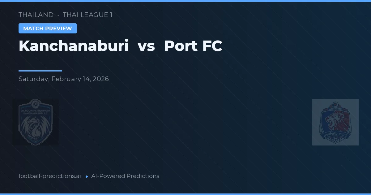 Kanchanaburi vs Port FC — matchtips och förhandstitt