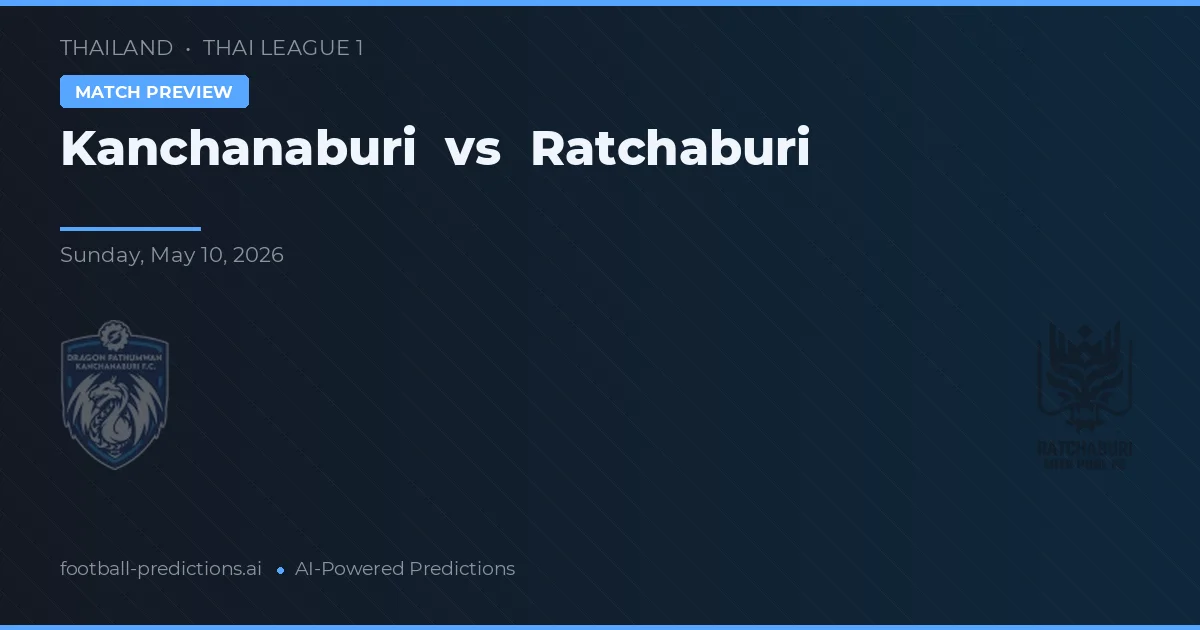 Kanchanaburi vs Ratchaburi — matchtips och förhandstitt