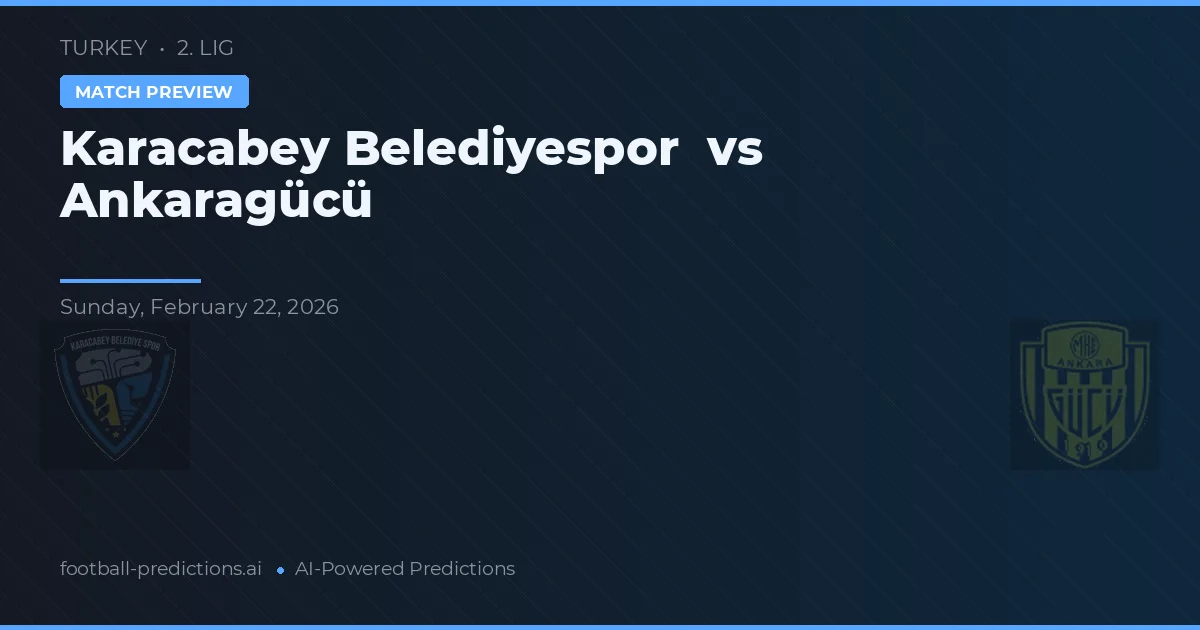 Karacabey Belediyespor vs Ankaragücü — matchtips och förhandstitt