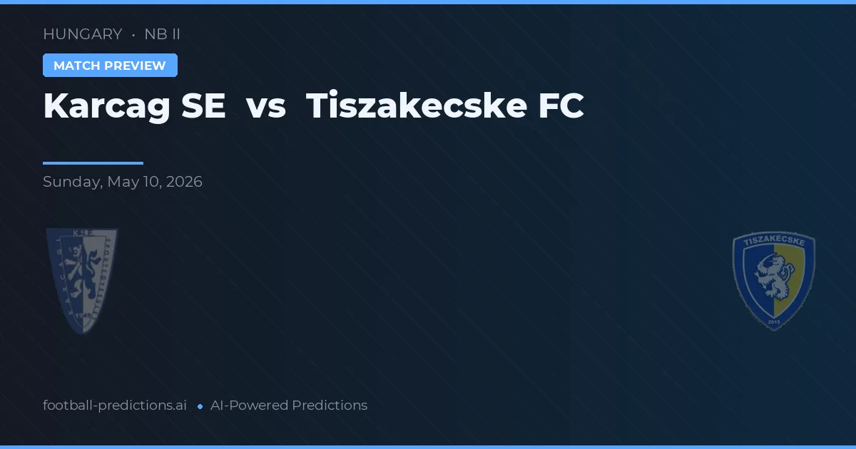 Karcag SE vs Tiszakecske FC — matchtips och förhandstitt