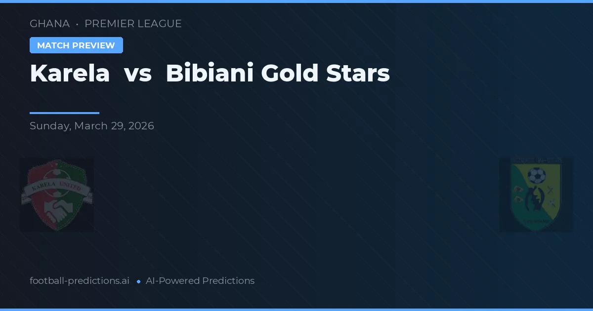 Karela vs Bibiani Gold Stars — matchtips och förhandstitt