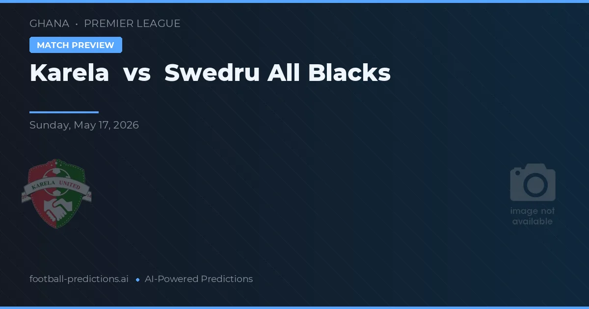 Karela vs Swedru All Blacks — matchtips och förhandstitt