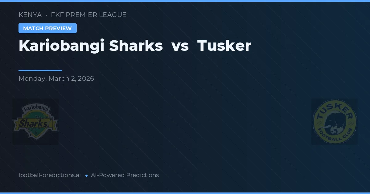 Kariobangi Sharks vs Tusker — matchtips och förhandstitt