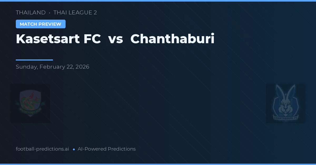 Kasetsart FC vs Chanthaburi — matchtips och förhandstitt