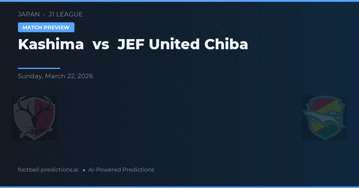 Kashima Antlers vs JEF United Ichihara Chiba — matchtips och förhandstitt