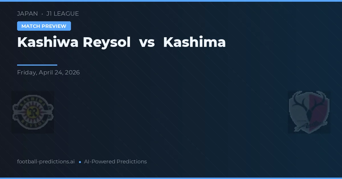 Kashiwa Reysol vs Kashima Antlers — matchtips och förhandstitt