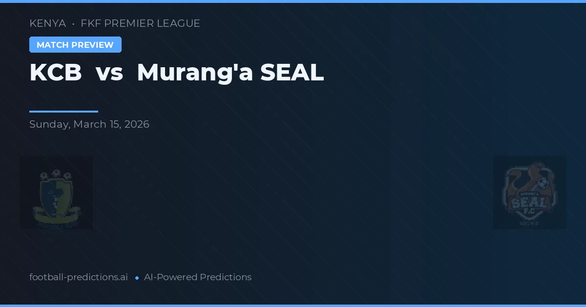 KCB vs Murang'a SEAL — matchtips och förhandstitt