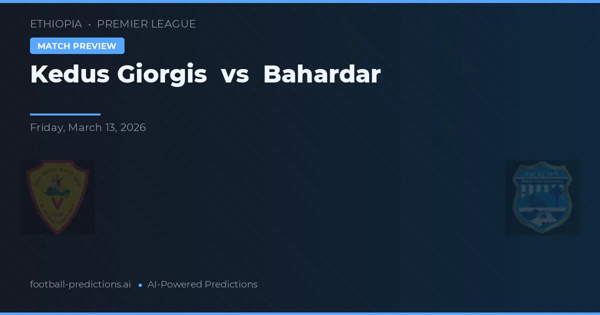 Kedus Giorgis vs Bahardar — matchtips och förhandstitt