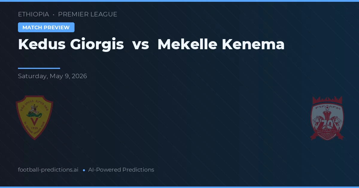 Kedus Giorgis vs Mekelle Kenema — matchtips och förhandstitt