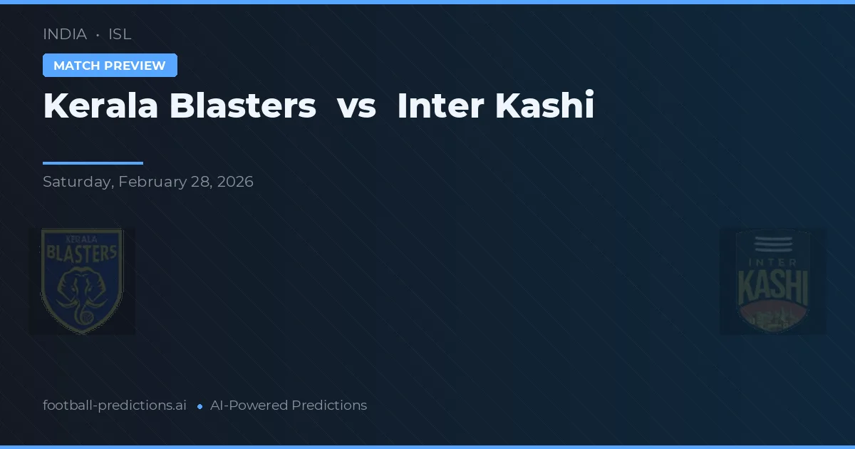 Kerala Blasters vs Inter Kashi — matchtips och förhandstitt