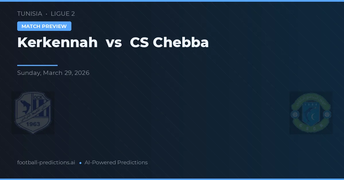 Kerkennah vs CS Chebba — matchtips och förhandstitt