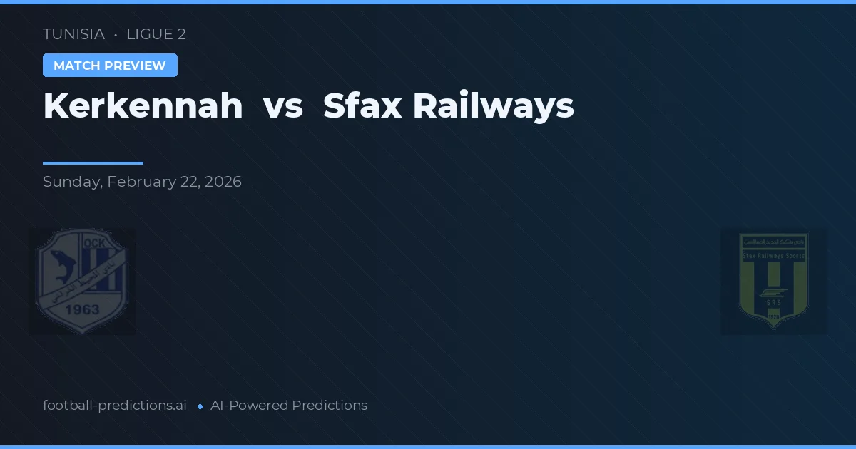 Kerkennah vs Sfax Railways — matchtips och förhandstitt