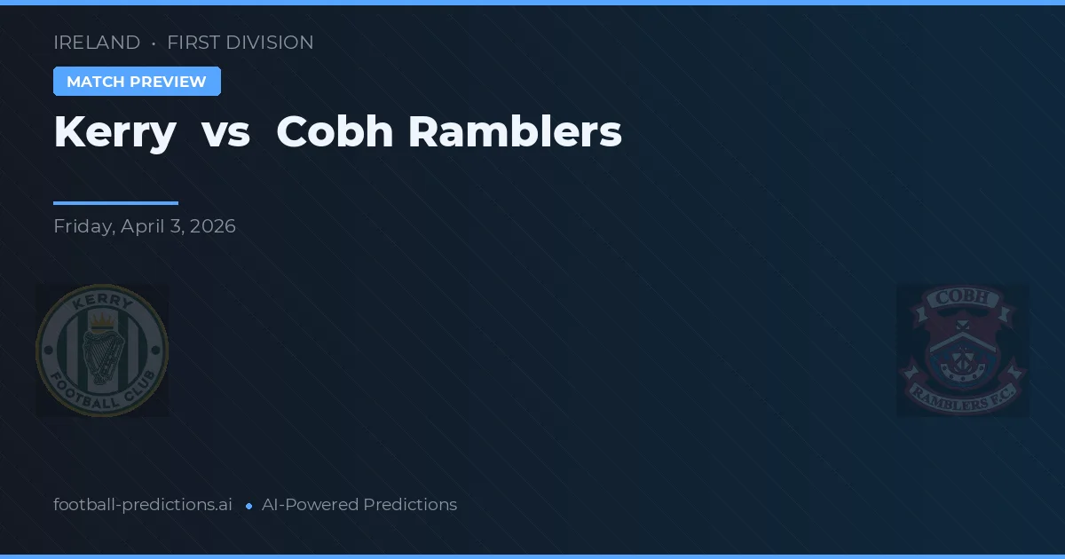 Kerry vs Cobh Ramblers — matchtips och förhandstitt