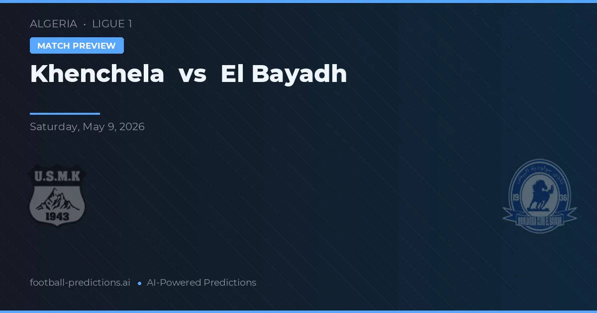 Khenchela vs El Bayadh — matchtips och förhandstitt