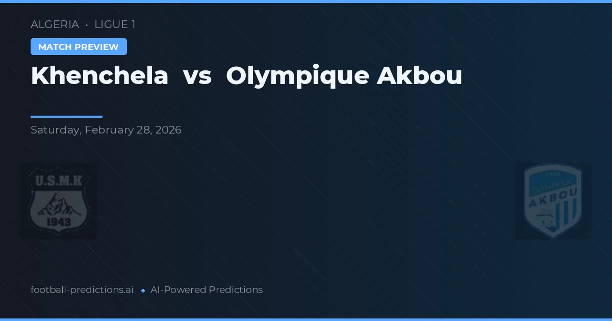 Khenchela vs Olympique Akbou — matchtips och förhandstitt