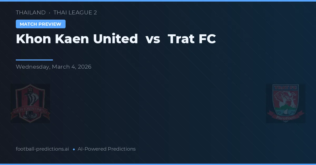 Khon Khaen United vs Trat FC — matchtips och förhandstitt