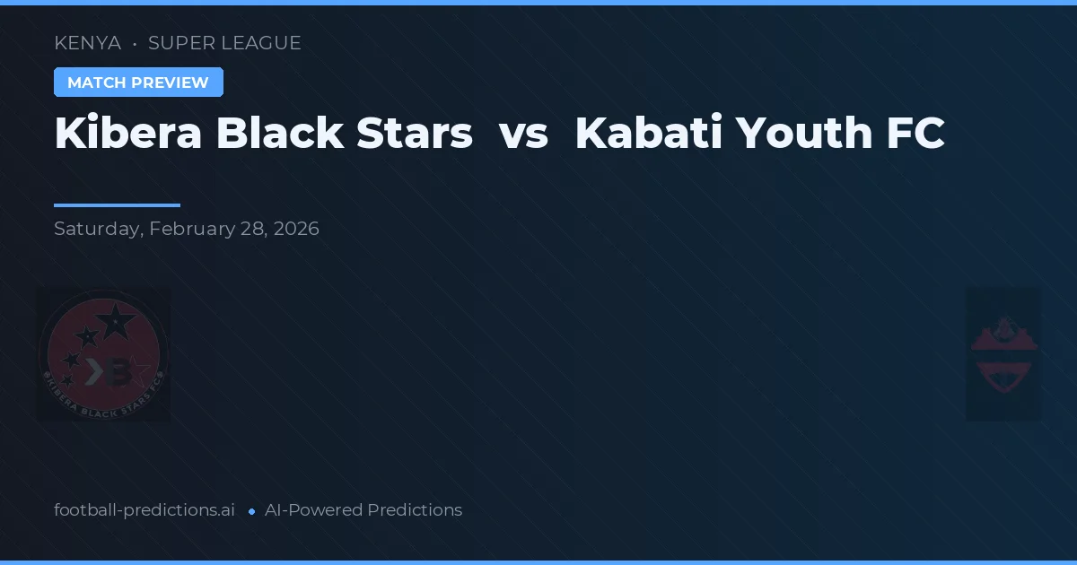 Kibera Black Stars vs Kabati Youth FC — matchtips och förhandstitt