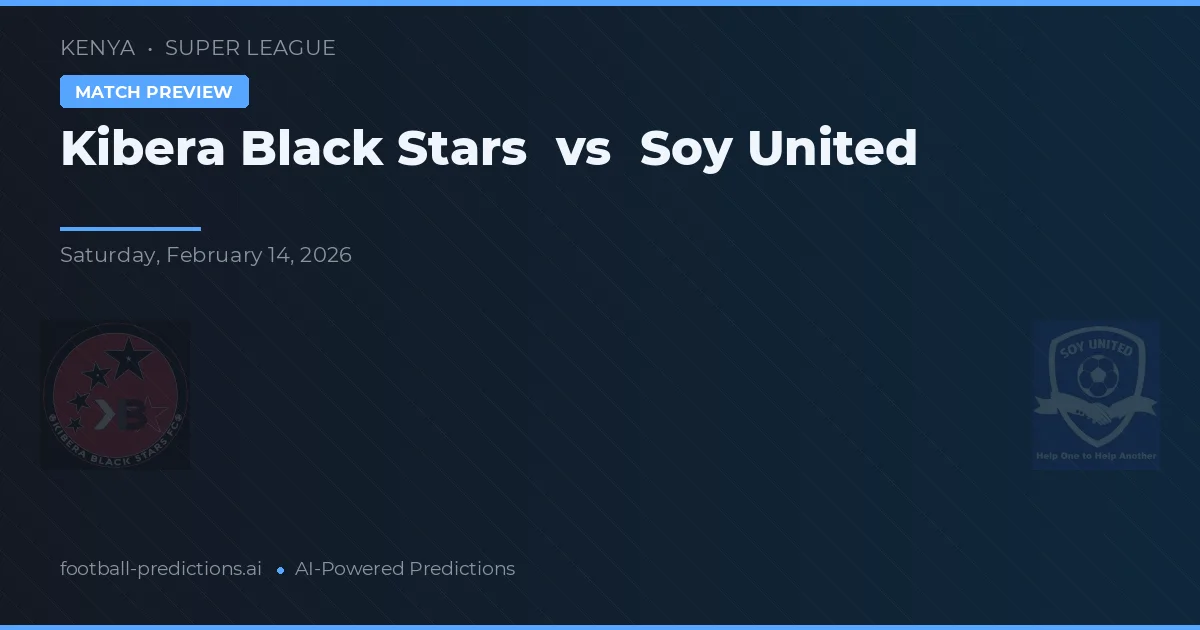 Kibera Black Stars vs Soy United — matchtips och förhandstitt