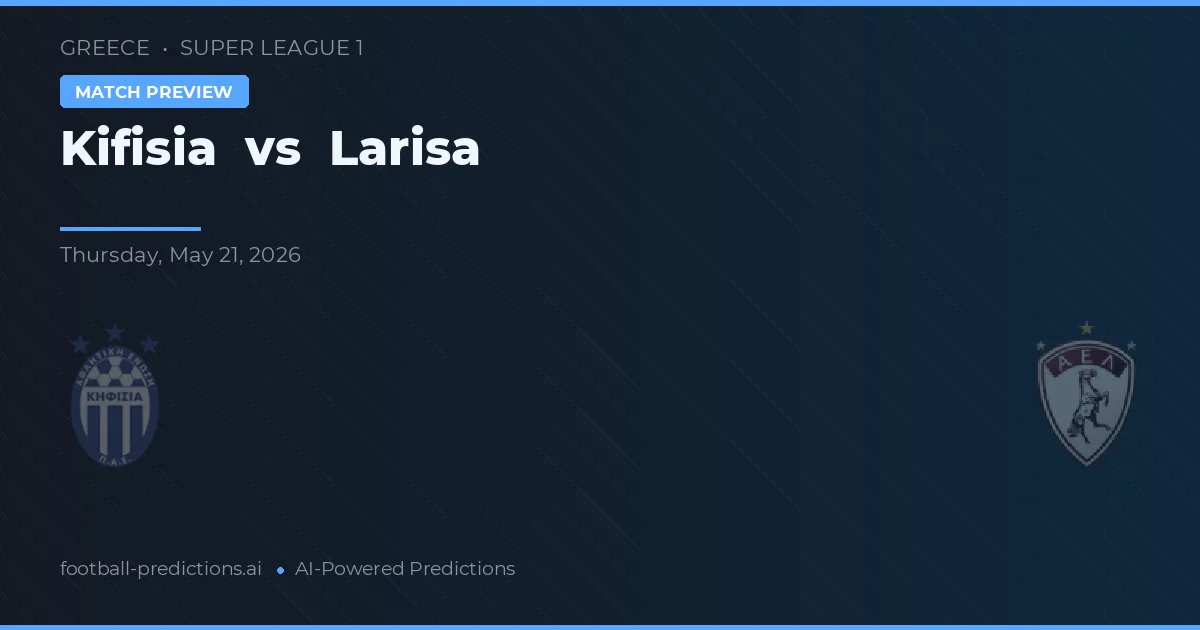 Kifisia vs Larisa — matchtips och förhandstitt