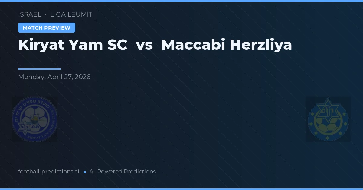 Maccabi Herzliya vs Kiryat Yam SC — matchtips och förhandstitt