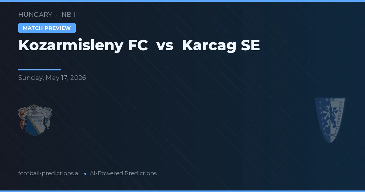 Kozármisleny FC vs Karcag SE — matchtips och förhandstitt