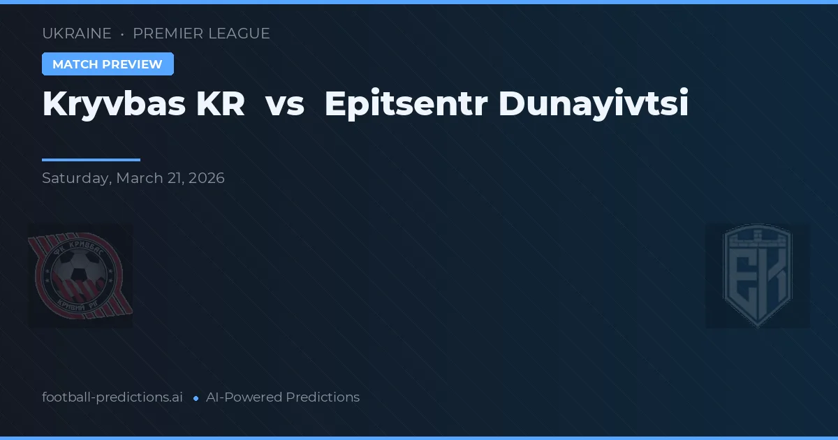 Kryvbas KR vs Epitsentr Dunayivtsi — matchtips och förhandstitt
