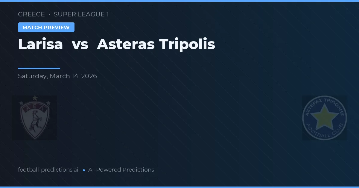 Larisa vs Asteras Tripolis — matchtips och förhandstitt