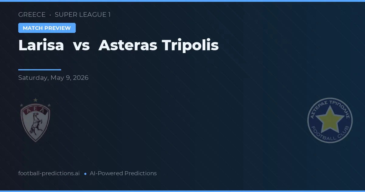 Larisa vs Asteras Tripolis — matchtips och förhandstitt