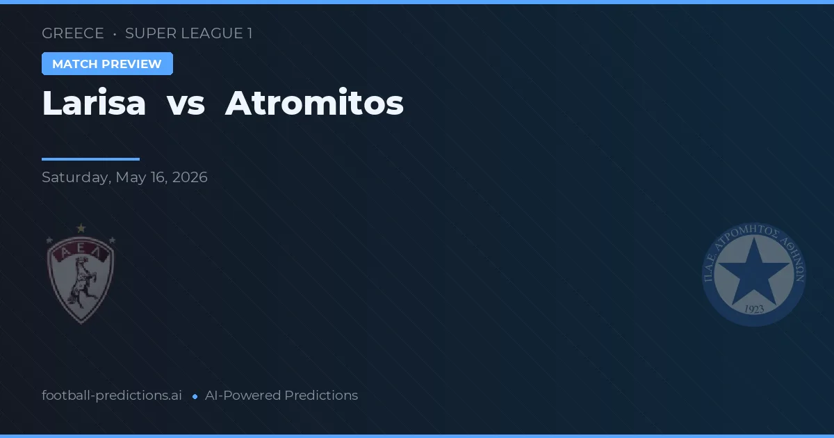 Larisa vs Atromitos — matchtips och förhandstitt
