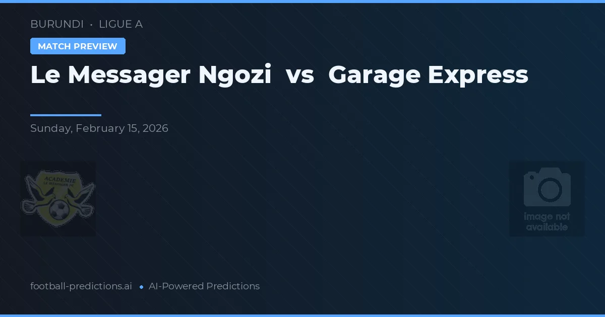 Le Messager Ngozi vs Garage Express — matchtips och förhandstitt