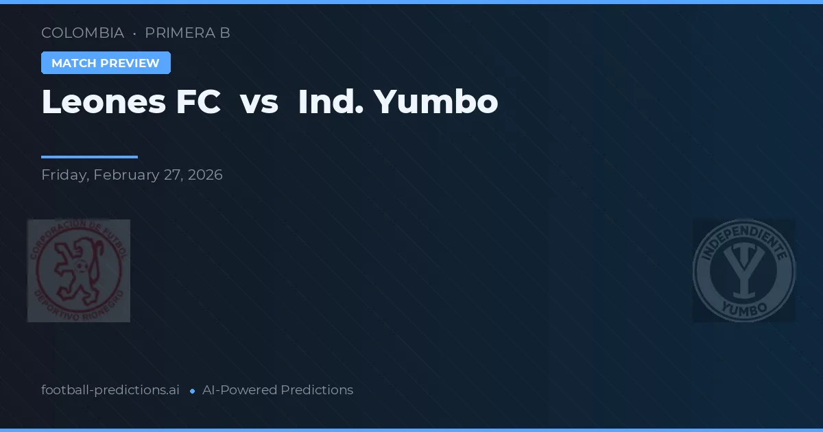 Leones FC vs Ind. Yumbo — matchtips och förhandstitt