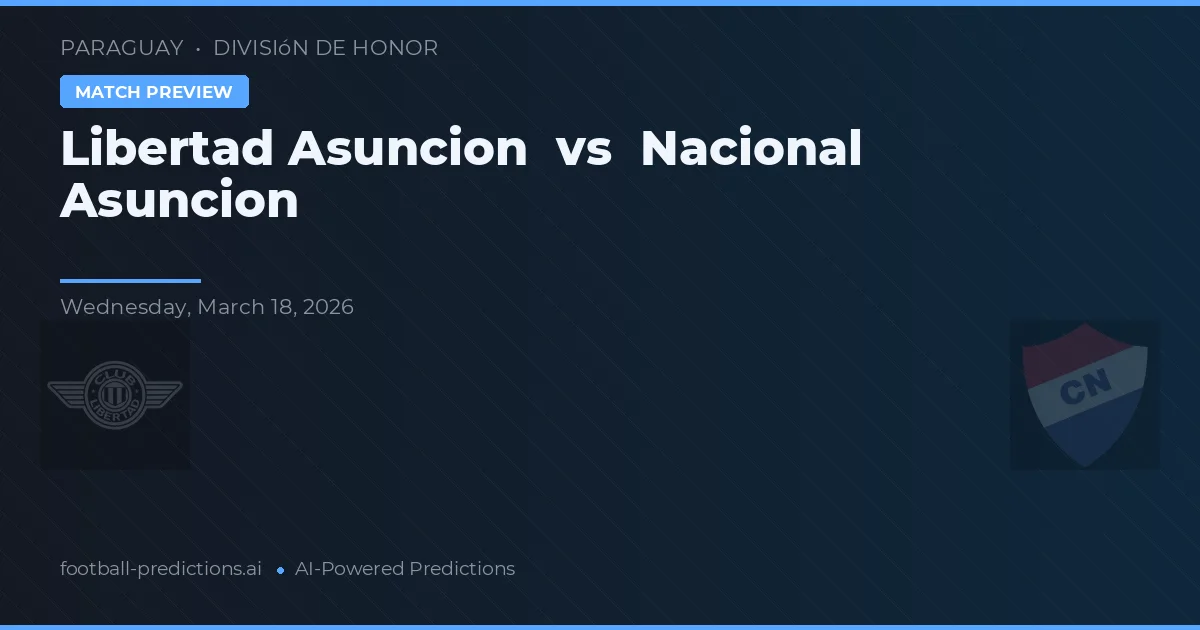 Libertad Asunción vs Nacional Asunción — matchtips och förhandstitt