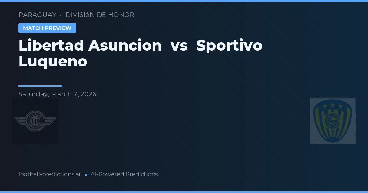 Libertad Asunción vs Sportivo Luqueño — matchtips och förhandstitt