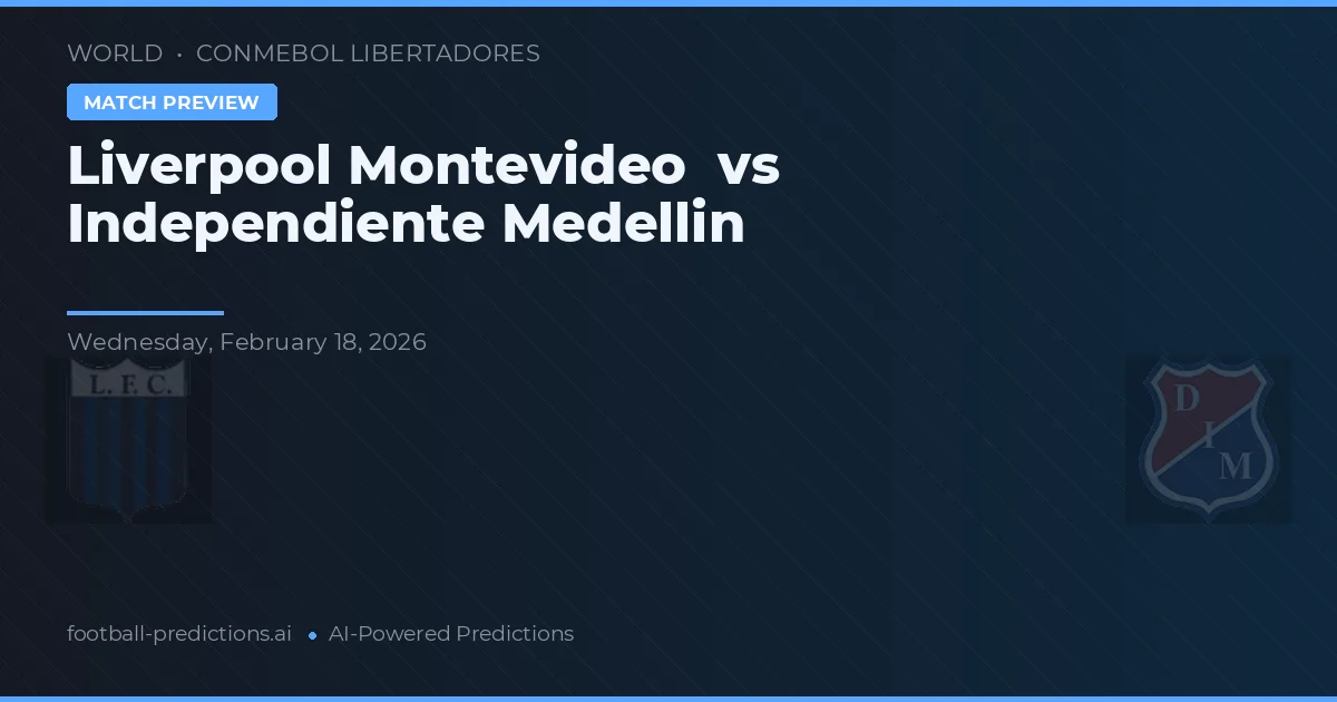 Liverpool Montevideo vs Independiente Medellín — matchtips och förhandstitt