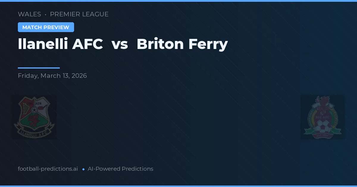 Llanelli AFC vs Briton Ferry — matchtips och förhandstitt